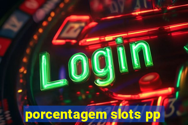 porcentagem slots pp